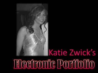 Katie Zwick’s Electronic Portfolio 