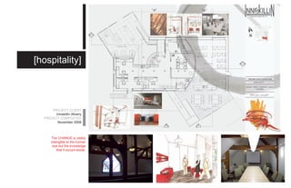 [hospitality]




      PROJECT CLIENT
        Inniskillin Winery
  PROJECT COMPLETED
         November 2008



       The CHANGE is visibly
      intangible to the human
       eye but the knowledge
          that it occurs exists.
 