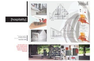 [hospitality]




      PROJECT CLIENT
        Inniskillin Winery
  PROJECT COMPLETED
         November 2008



          The RELEASE is the
                                      Inspiration for the
      visible, tangible aspects
                                          materials and
       that are exposed to the
                                    finishes are drawn
        outside and where the
                                    from the vineyards
         result is depicted and
                                   and elements within
                    observable.
                                  the reactions in wine
                                    making. A contem-
                                   porary, yet timeless
                                   color palate merges
                                       dynamic and inti-
                                          mate spaces.
 