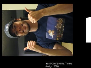Yoks Over Seattle.  T-shirt design. 2008 