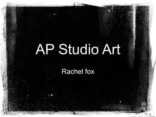AP Studio Art Rachel fox 2011 