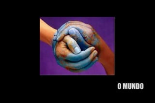O MUNDO