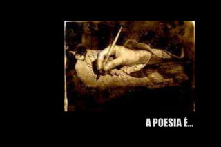 A POESIA É...