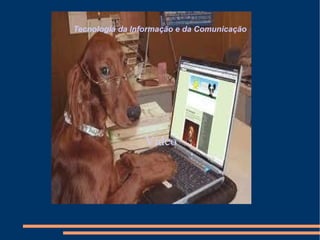 Tecnologia da Informação e da Comunicação Vídeo   