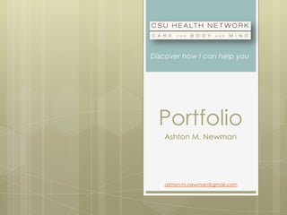 Discover how I can help you




  Portfolio
   Ashton M. Newman




   ashton.m.newman@gmail.com
 