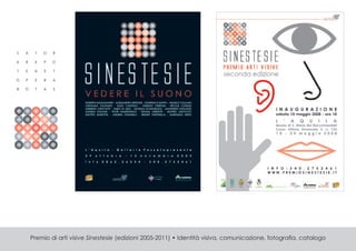 Premio di arti visive Sinestesie (edizioni 2005-2011) • Identità visiva, comunicazione, fotograﬁa, catalogo
 
