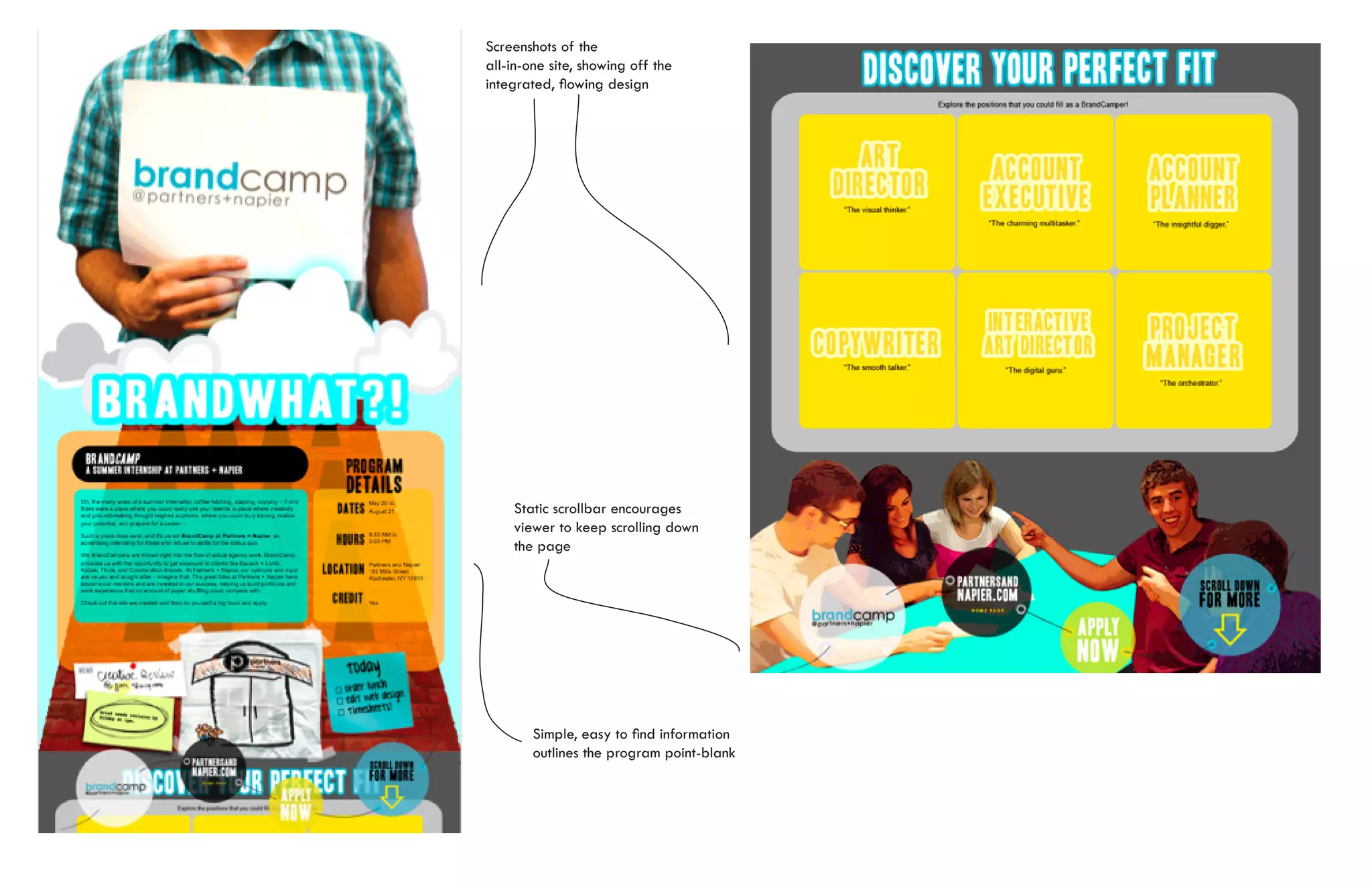 Screenshots of the
all-in-one site, showing off the
integrated, flowing design




    Static scrollbar encourages
    viewer to keep scrolling down
    the page




        Simple, easy to find information
        outlines the program point-blank
 
