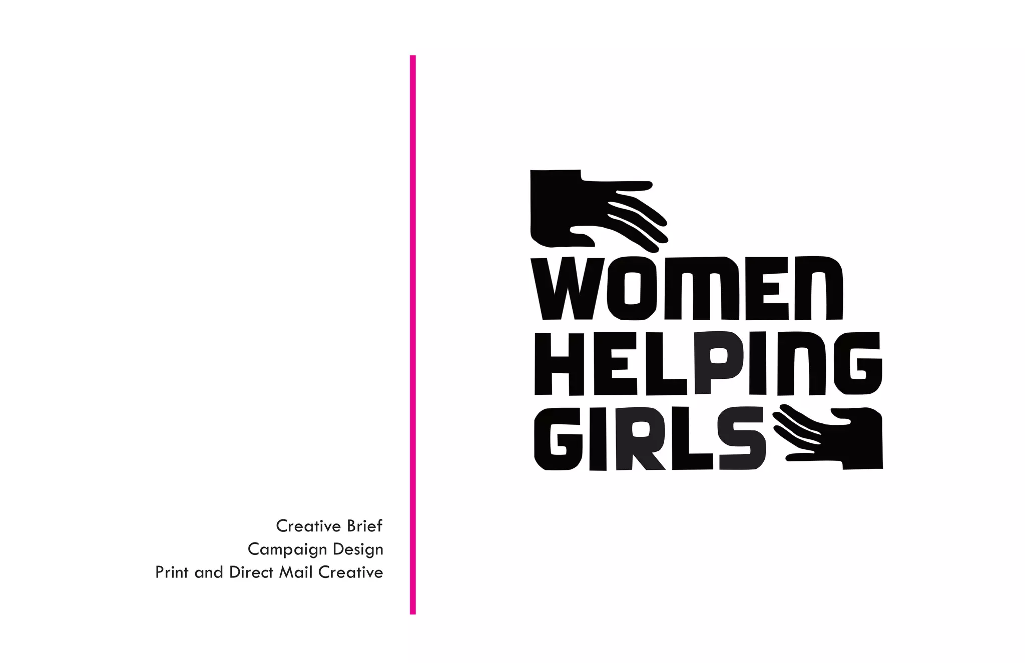 Creative Brief
            Campaign Design
Print and Direct Mail Creative
 