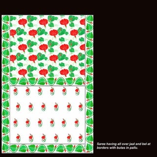 Saree having all over jaal and bel at
borders with butas in pallu.

 