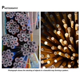 photography

photograph shows the stacking of objects in a beautiful way forming a pattern.

 