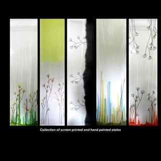 Collection of screen printed and hand painted stoles

 