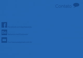 Contato



Facebook.com/guihasouza


Behance.net/Guisouza



Gui.hasouza@gmail.com.br
 