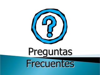 Preguntas Frecuentes 