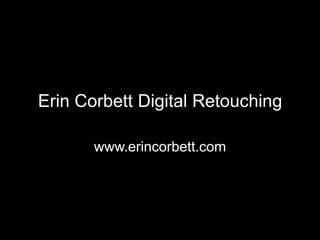 Erin Corbett Digital Retouching www.erincorbett.com 