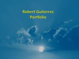 Robert GutierrezPortfolio 