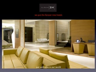 we put the forever into hotels




 just wellcome in our world
 
