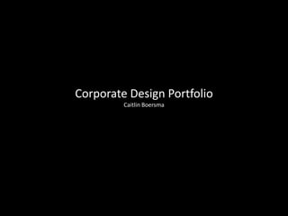 Corporate Design Portfolio Caitlin Boersma 