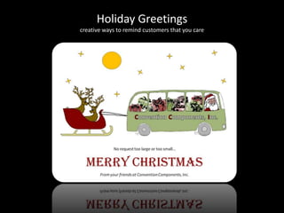 Holiday Greetingscreative ways to remind customers that you care