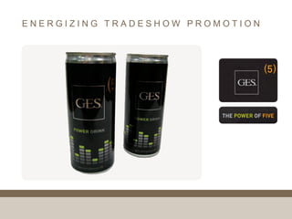ENERGIZING TRADESHOW PROMOTION
 