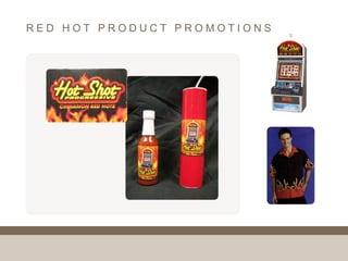 RED HOT PRODUCT PROMOTIONS
 