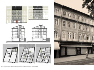 2012– Edifício para apartamentos turísticos (Centro Histórico, Guimarães)
 