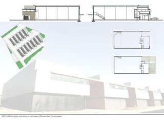 2007–Edifícios para industrias ou armazéns (Fermentões, Guimarães)
 