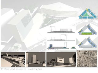 2011–Edifício de habitação colectiva, comércio e serviços (Malange, Angola)
 