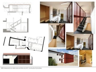 2008–Adaptação de celeiro para escritórios da NVE, Construções (Guimarães)
 