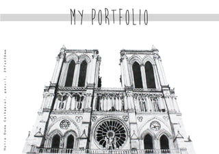 Notre Dame Cathedral, pencil, 297x420mm




                                          MY PORTFOLIO
 