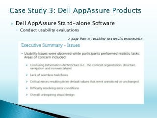 Dell AppAssureStand-alone Software 
◦Conduct usability evaluations 
A page from my usability test results presentation  