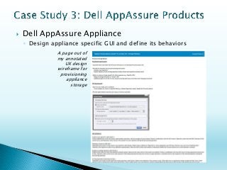 Dell AppAssureAppliance 
◦Design appliance specific GUI and define its behaviors 
A page out of my annotated UX design wireframe for provisioning appliance storage  