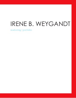 IRENE B. WEYGANDT
marketing | portfolio

 