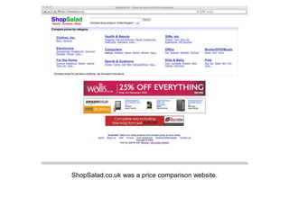ShopSalad.co.uk was a price comparison website.
 