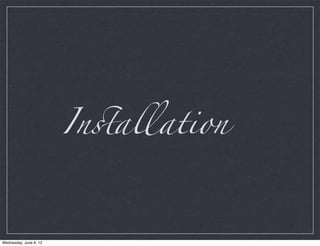 In%allation



Wednesday, June 6, 12
 