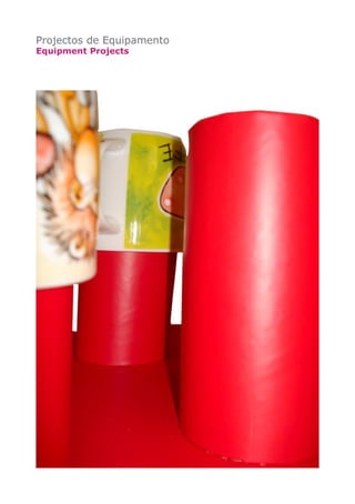 Projectos de Equipamento
Equipment Projects

 