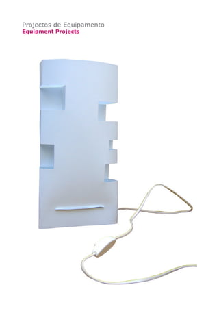 Projectos de Equipamento
Equipment Projects

 
