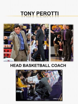 TONY PEROTTI
HEAD BASKETBALL COACH
 