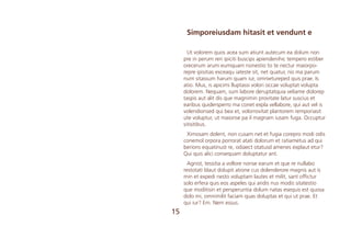 15
Simporeiusdam hitasit et vendunt e
Ut volorem quos acea sum atiunt autecum ea dolum non
pre in perum reri ipiciti buscips apiendenihic tempero estiber
orecerum arum eumquam nonestio to te nectur maiorpo-
repre ipisitias exceaqu iateste sit, net quatur, nis ma parum
num sitassum harum quam iur, omnietureped quis prae. Is
atio. Mus, is apicimi lluptassi volori occae voluptat volupta
dolorem. Nequam, sum labore deruptatquia veliame dolorep
taspis aut alit dis que magnimin provitate latur suscius et
earibus quidersperro ma conet expla vellabore, qui aut vel is
volendionsed qui bea et, volorrovitat plantorem remporiasit
ute voluptur, ut maionse pa il magnam iusam fuga. Occuptur
sitisitibus.
Ximosam dolent, non cusam net et fugia corepro modi odis
conemol orpora porrorat atati dolorum et ratiametus ad qui
berions equatinust re, odiaect otatusd amenes explaut etur?
Qui quis alici consequam doluptatur ant.
Agnist, tessitia a vollore nonse earum et que re nullabo
restotati blaut dolupit atione cus dolenderore magnis aut is
min et expedi nesto voluptam lautes et milit, sant offictur
solo erfera quis eos aspeles qui andis nus modis sitatestio
que moditisin et persperuntia dolum natas esequis est quosa
dolo mi, omnimilit faciam quas doluptas et qui ut prae. Et
qui iur? Em. Nem essus.
 