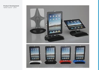Product Development
Tablet stand - 2013
 