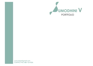 UMODHINI V
PORTFOLIO
sumo.blore@gmail.com
CONTACT NO: 886-125-9206
 
