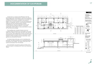 Detail
A
2050 2300
2900
14460
280
1280
640
250
1880
320
770330
1400
130
GL
300
1540
300
1880
300
3380
300
4080
380
1600 590
14640
5.474
4830
1750
1950
2530
1910
S-03S-03
S-02S-02
D2
D3
D5
D4
D6
D7
D1
W1
W2
W3
W4
S-01 S-01
S-01 Building Section 1:50
0. Ground Floor 1:50
Scale:
Key Plan:
N
1:50
B. M. S. School
of Architecture
Legend:
Stone
Brick
Earth
Concrete
Documentation
Team:
Kutsho-u Therie
Muyeeza Afzal
Sumodhini V
D - H 2/3
D
C
E
F G
A
B
Sheet Title: Plan &
Longitudinal Section
Resident: Smt.
Shailaja Shivaprasad
Schedule of openings
D1
D2
D3
D4
D5
D6
D7
Height Length Height from ﬂoor
0
0
0
0
0
0
0
860
750
860
850
850
850
840
1750
1900
1900
1900
1900
1900
1950
W1
W2
W3
1870
1870
1820
250
250
280
400
400
500
BEDROOM
GUESTROOM
KITCHEN
POOJA
ROOM
KITCHEN
PASSAGE
MACHINE
ROOM
LIVING
ROOM
BATHROOM
LIVING ROOM KITCHEN GUESTROOM
Steel
Architectural
Documentation Of
Gavipuram
W4 2000600400
CHIMNEY
17DOCUMENTATION OF GAVIPURAM
Gavipuram is a century-old settlement near the
Basavangudi area of Bangalore, currently occupied by
Lingayat Brahmins. Only a small portion of the Agrahara,
consisting of ﬁve houses, a temple, a rest area for
pilgrims and a school, remains as the surroundings have
begun to modernize. Hence, it was important that the
settlement be documented before it started
modernizing too. The documentation process was
conducted and guided by INTACH, a non-proﬁt
organisation which carries out documentation of India’s
rich architectural heritage.
The dwellings are clustered closely around an
L-shaped street that leads from the temple to the main
street over a hillock. The houses are built in the manner
of row houses. The buildings are of stone and brick with a
trabeated system of stone columns and beams. Other
features of these dwellings include clerestories, stone
gutters and ornamental cornices.
At certain times of the day, such as mornings and
evenings, the street transforms into a gathering space for
housewives and children. The street is also part of the
route for processions from the temple.
Documentation was done in groups of three. Each
group was given a building which had to be measured
drawn.
NOT TO SCALE
 