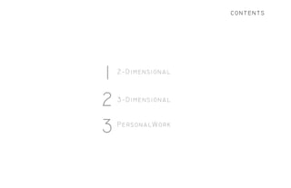 contents
2-Dimensional
3-Dimensional
PersonalWork
1
2
3
 