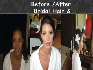 Before /After
Bridal Hair &
Makeup
 