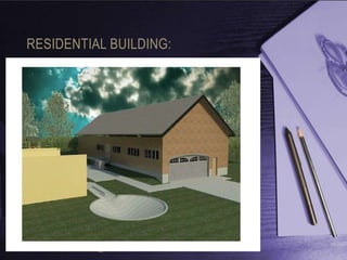 RESIDENTIAL BUILDING:
 