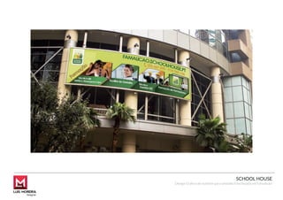 SCHOOL HOUSE
Design Gráﬁco de outdoor para unidade franchisada em Famalicão
 