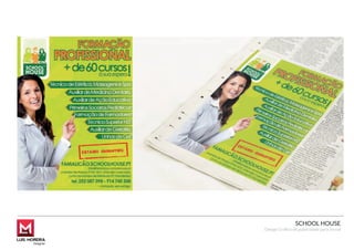 SCHOOL HOUSE
Design Gráﬁco de publicidade para Jornal
 