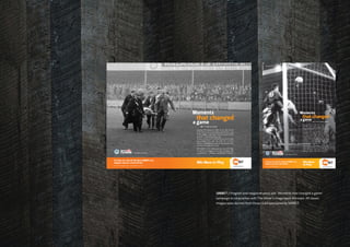 188BET / Program and magazine press ads. ‘Moments that changed a game’
campaign in conjunction with The Mirror’s image bank Mirrorpix. All classic
images were derived from those clubs sponsored by 188BET.
 