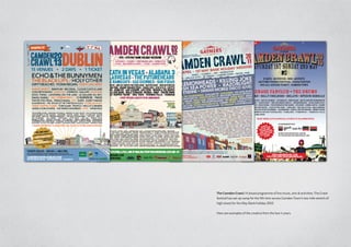 The Camden Crawl / A broad programme of live music, arts & activities. The Crawl
festival has set up camp for the 9th time across Camden Town’s two mile stretch of
high street for the May Bank holiday 2010.
Here are examples of the creative from the last 4 years.
 