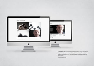 Luke Johnson / A successful entrepreneur responsible for Pizza Express, Strada,
Giraffe and many more businesses. He is also the chairman of Channel 4 and a
Dean for the University of Arts. I pitched to re-design his website. Above is the
chosen design.
www.lukejohnson.org
 