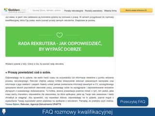 FAQ rozmowy kwaliﬁkacyjnej
Przeczytaj FAQ
 